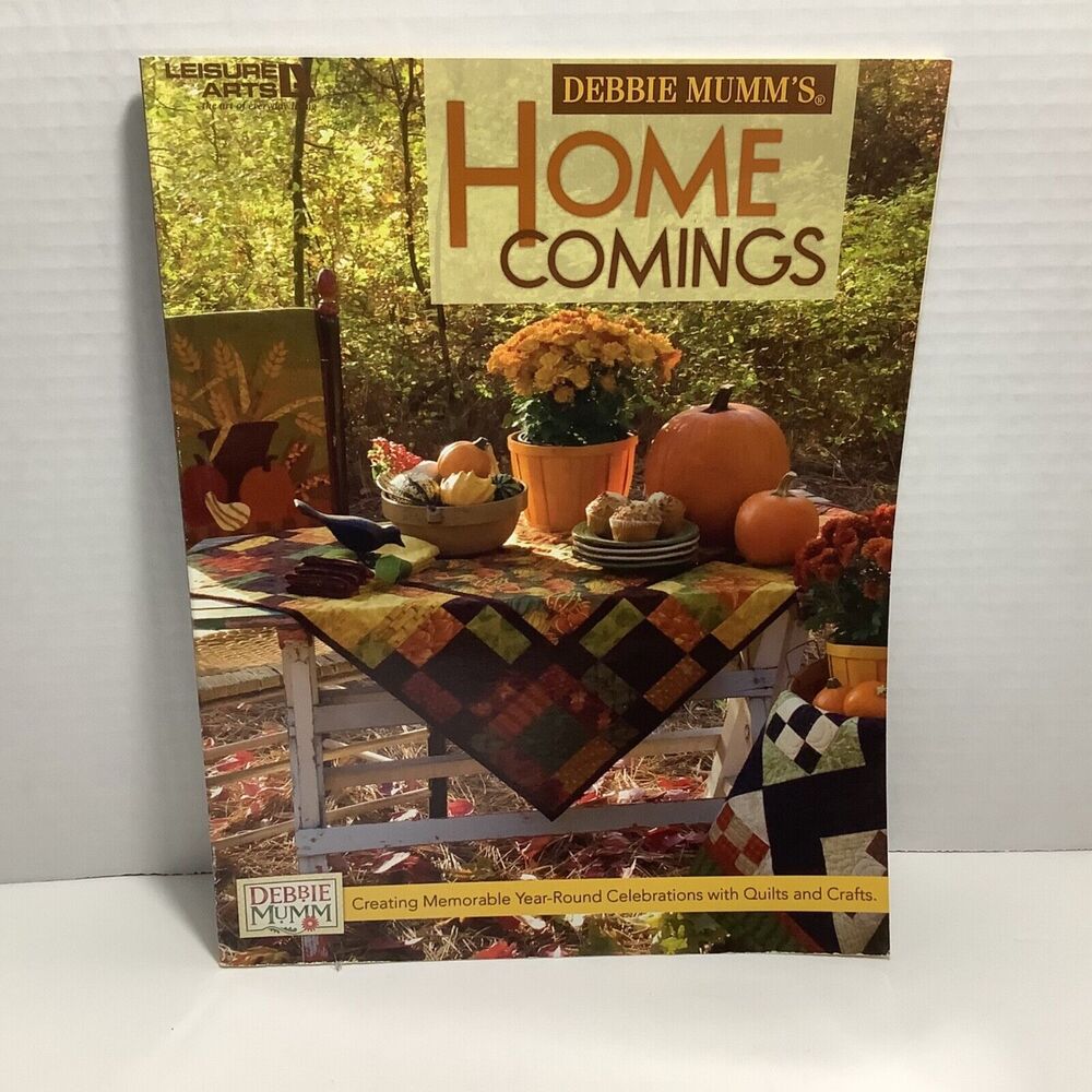 Debbie Mumm's Home Coming Paperback Creating  Memorable Quilts and Crafts